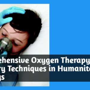Comprehensive Oxygen Therapy and Delivery Techniques in Humanitarian Settings
